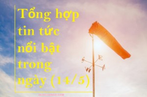 Ảnh của Tổng hợp tin tức nổi bật trong ngày (14/5)