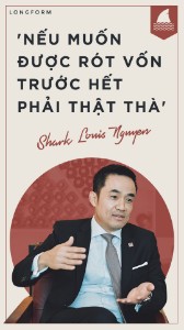 Ảnh của Shark Louis Nguyen: ‘Muốn được rót vốn trước hết phải thật thà’