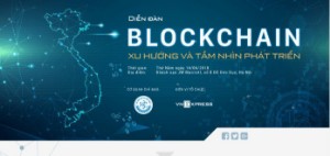 Ảnh của Diễn đàn Blockchain 2018 sắp diễn ra vào ngày 14/6 dưới sự chỉ đạo của Bộ Khoa học và Công nghệ