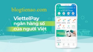 Ảnh của ViettelPay là gì? Hướng dẫn đăng ký, sử dụng ViettelPay chi tiết nhất