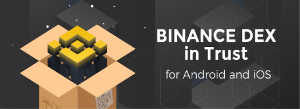Ảnh của Trust Wallet: Giao dịch cùng bạn trên Binance DEX ở mọi nơi