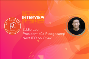 Ảnh của Phỏng vấn Eddie Lee – Pledgecamp: Nền tảng gọi vốn cộng đồng thế hệ mới sắp IEO trên Okex