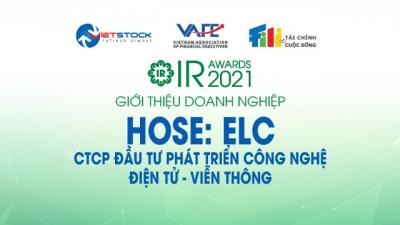 IR AWARDS 2021: Giới thiệu CTCP Đầu tư Phát triển Công nghệ Điện tử - Viễn thông (HOSE: ELC)