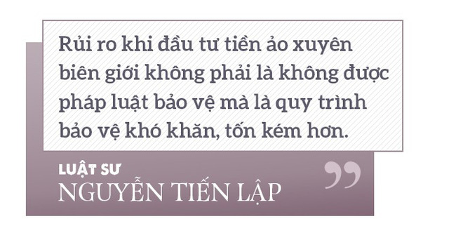 Luật sư Nguyễn Tiến Lập: Hai điều kiện để tham gia đầu tư tiền ảo là “THAM” và “NHẸ DẠ” - Ảnh 5.